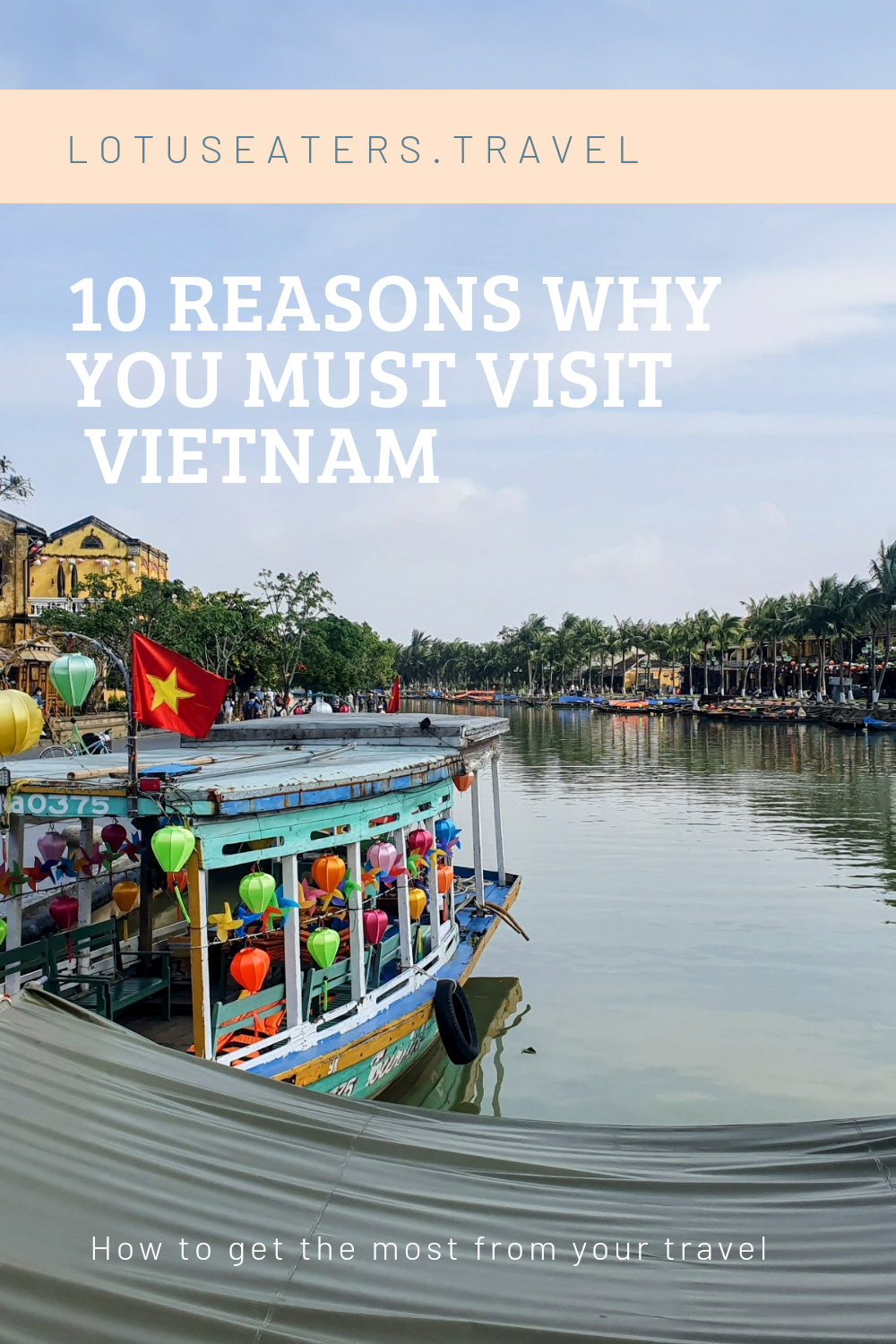 10 reasons why you must visit Vietnam