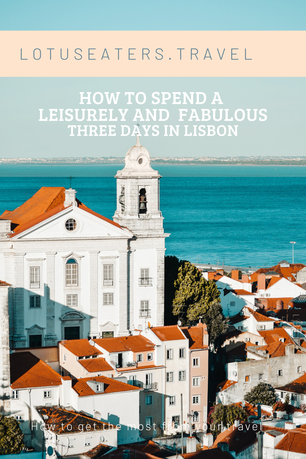 How to enjoy a leisurely and fabulous three days in Lisbon