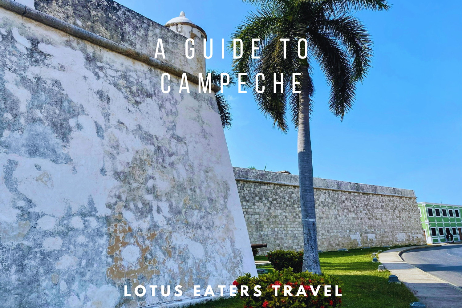 A guide to Campeche